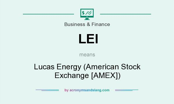 What does LEI mean? It stands for Lucas Energy (American Stock Exchange [AMEX])