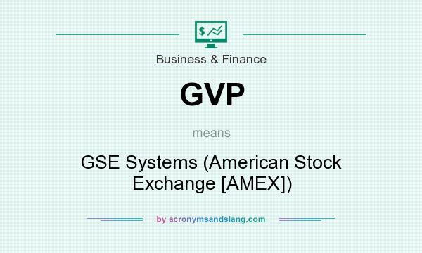 What does GVP mean? It stands for GSE Systems (American Stock Exchange [AMEX])
