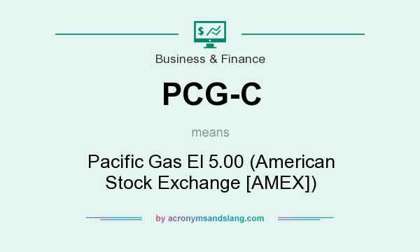 What does PCG-C mean? It stands for Pacific Gas El 5.00 (American Stock Exchange [AMEX])