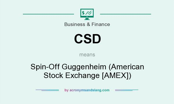 What does CSD mean? It stands for Spin-Off Guggenheim (American Stock Exchange [AMEX])