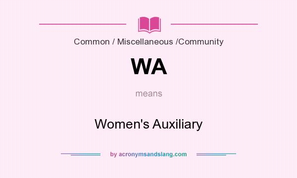 What does WA mean? It stands for Women`s Auxiliary