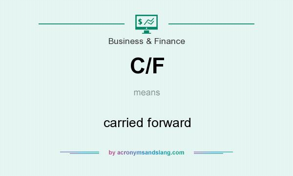 What does C/F mean? It stands for carried forward