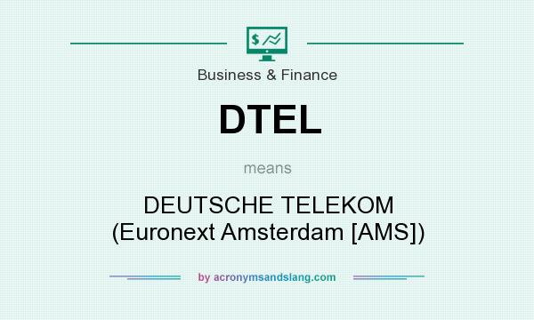 What does DTEL mean? It stands for DEUTSCHE TELEKOM (Euronext Amsterdam [AMS])