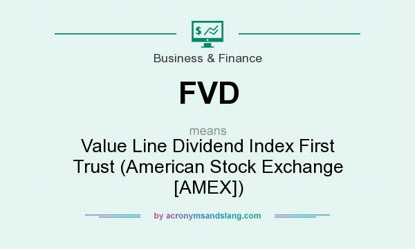 What does FVD mean? It stands for Value Line Dividend Index First Trust (American Stock Exchange [AMEX])