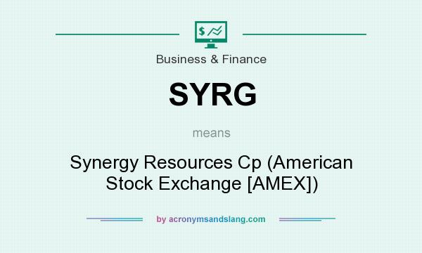 What does SYRG mean? It stands for Synergy Resources Cp (American Stock Exchange [AMEX])