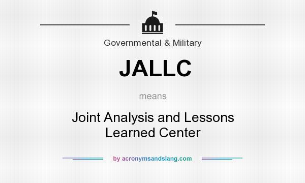 What does JALLC mean? It stands for Joint Analysis and Lessons Learned Center