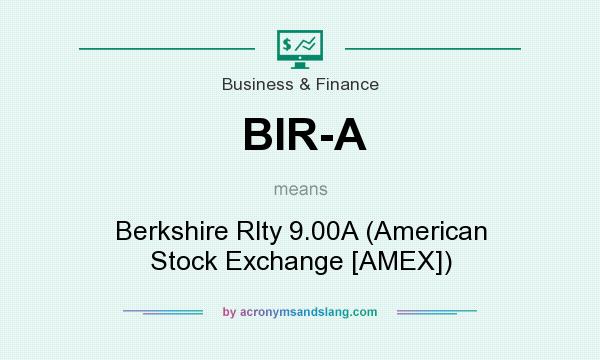 What does BIR-A mean? It stands for Berkshire Rlty 9.00A (American Stock Exchange [AMEX])
