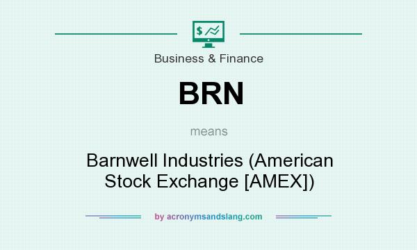 What does BRN mean? It stands for Barnwell Industries (American Stock Exchange [AMEX])