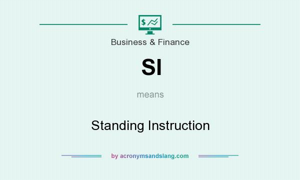 What does SI mean? It stands for Standing Instruction