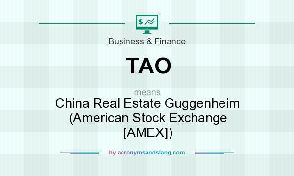 What does TAO mean? It stands for China Real Estate Guggenheim (American Stock Exchange [AMEX])