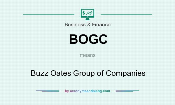What does BOGC mean? It stands for Buzz Oates Group of Companies