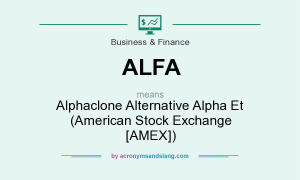 What does ALFA mean? It stands for Alphaclone Alternative Alpha Et (American Stock Exchange [AMEX])