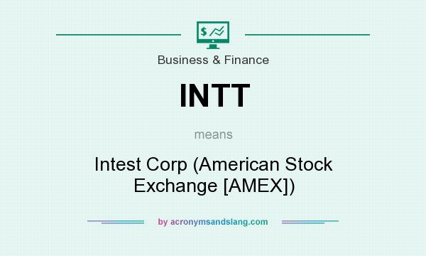 What does INTT mean? It stands for Intest Corp (American Stock Exchange [AMEX])