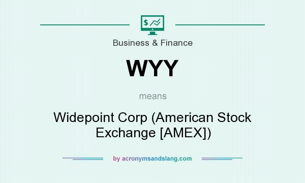 What does WYY mean? It stands for Widepoint Corp (American Stock Exchange [AMEX])
