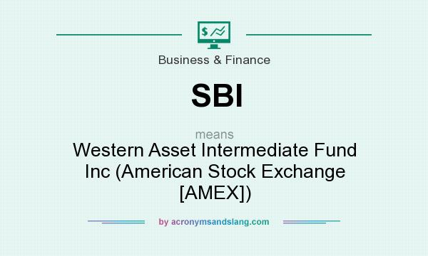 What does SBI mean? It stands for Western Asset Intermediate Fund Inc (American Stock Exchange [AMEX])