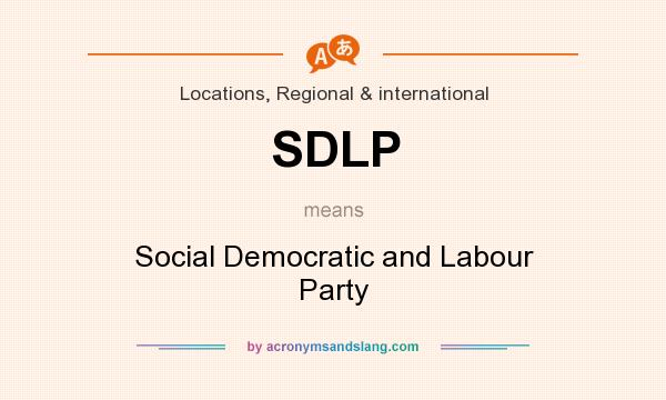What does SDLP mean? It stands for Social Democratic and Labour Party