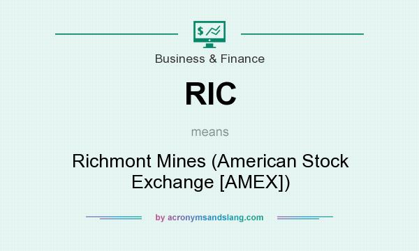 What does RIC mean? It stands for Richmont Mines (American Stock Exchange [AMEX])