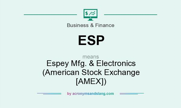 What does ESP mean? It stands for Espey Mfg. & Electronics (American Stock Exchange [AMEX])