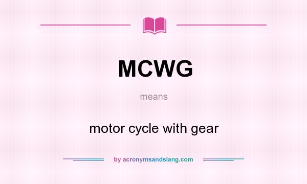 What does MCWG mean? It stands for motor cycle with gear