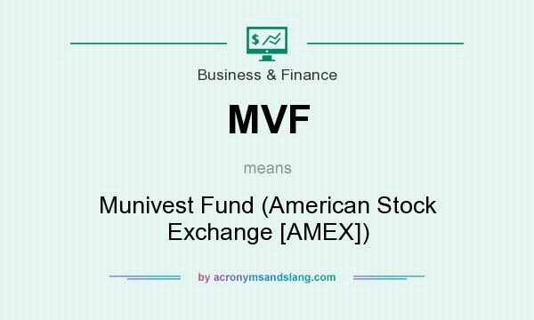 What does MVF mean? It stands for Munivest Fund (American Stock Exchange [AMEX])