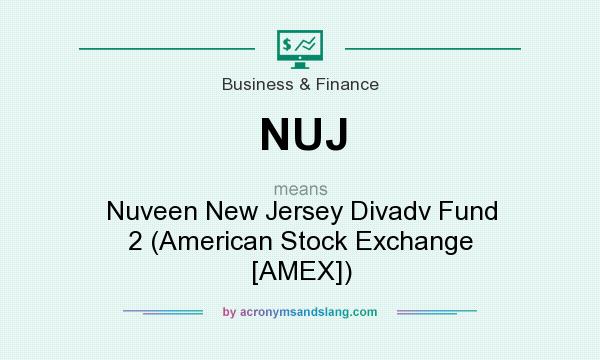 What does NUJ mean? It stands for Nuveen New Jersey Divadv Fund 2 (American Stock Exchange [AMEX])
