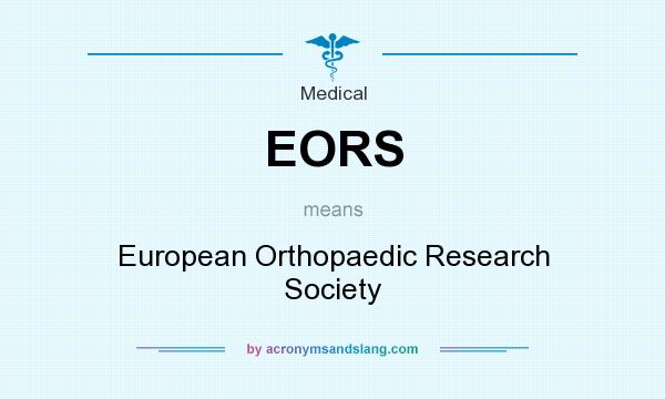 What does EORS mean? It stands for European Orthopaedic Research Society