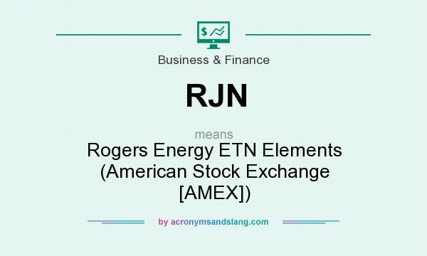 What does RJN mean? It stands for Rogers Energy ETN Elements (American Stock Exchange [AMEX])