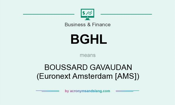 What does BGHL mean? It stands for BOUSSARD GAVAUDAN (Euronext Amsterdam [AMS])