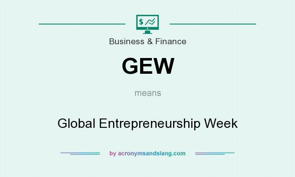 What does GEW mean? It stands for Global Entrepreneurship Week