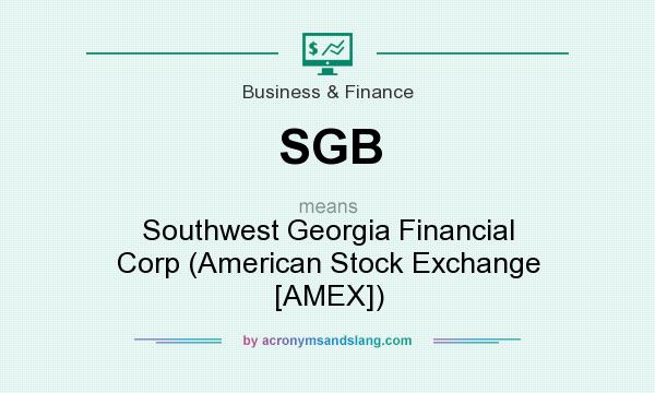 What does SGB mean? It stands for Southwest Georgia Financial Corp (American Stock Exchange [AMEX])