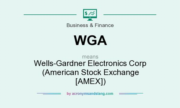 What does WGA mean? It stands for Wells-Gardner Electronics Corp (American Stock Exchange [AMEX])