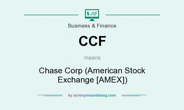 What does CCF mean? It stands for Chase Corp (American Stock Exchange [AMEX])