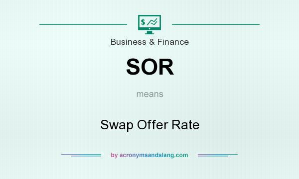 What does SOR mean? It stands for Swap Offer Rate