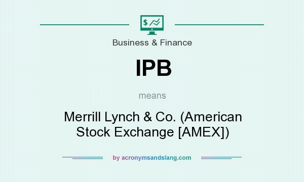 What does IPB mean? It stands for Merrill Lynch & Co. (American Stock Exchange [AMEX])