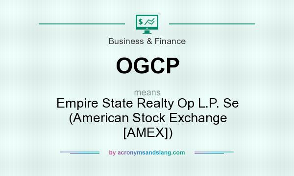 What does OGCP mean? It stands for Empire State Realty Op L.P. Se (American Stock Exchange [AMEX])