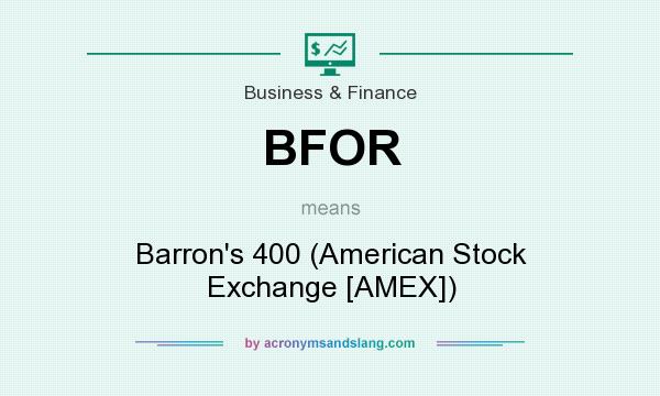 What does BFOR mean? It stands for Barron`s 400 (American Stock Exchange [AMEX])