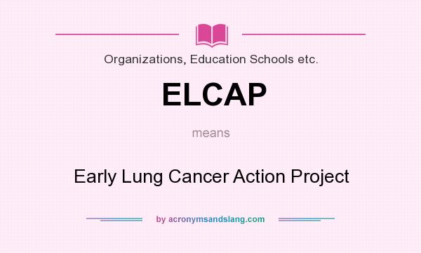 What does ELCAP mean? It stands for Early Lung Cancer Action Project