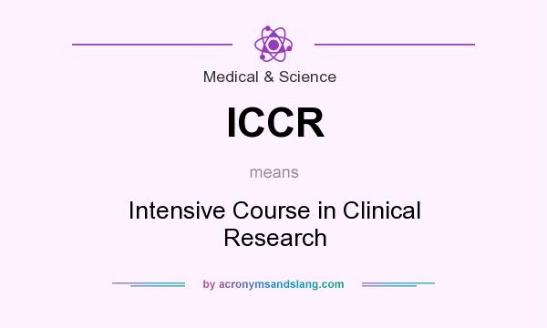 What does ICCR mean? It stands for Intensive Course in Clinical Research