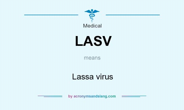 What does LASV mean? It stands for Lassa virus