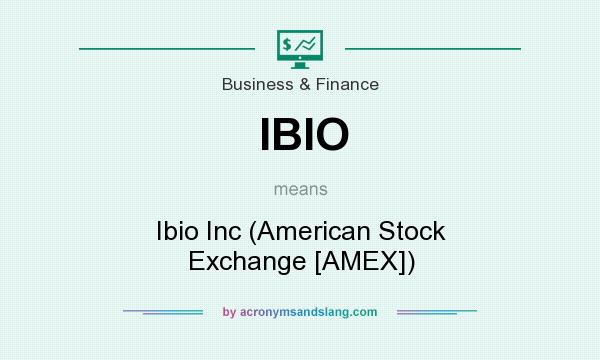 What does IBIO mean? It stands for Ibio Inc (American Stock Exchange [AMEX])