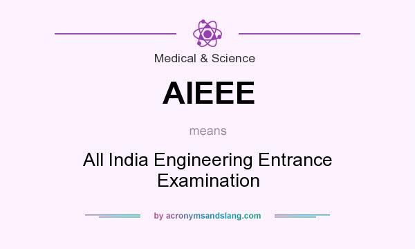 What does AIEEE mean? It stands for All India Engineering Entrance Examination
