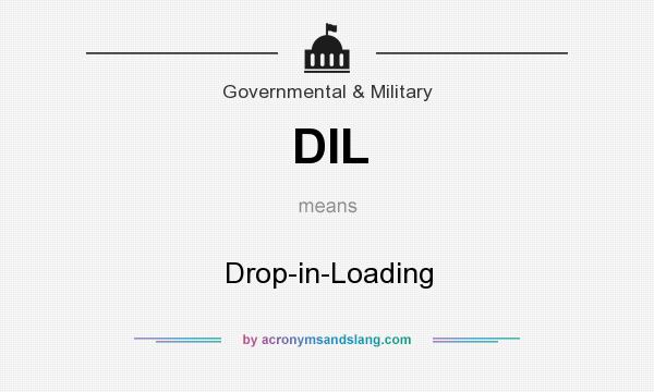 What does DIL mean? It stands for Drop-in-Loading