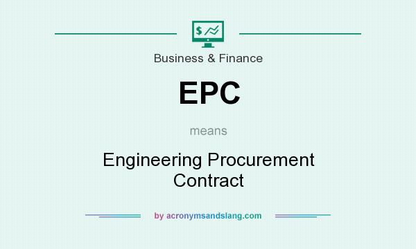 What does EPC mean? It stands for Engineering Procurement Contract