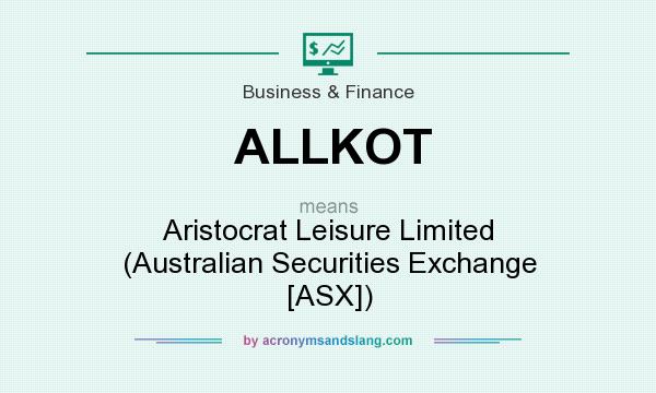 What does ALLKOT mean? It stands for Aristocrat Leisure Limited (Australian Securities Exchange [ASX])