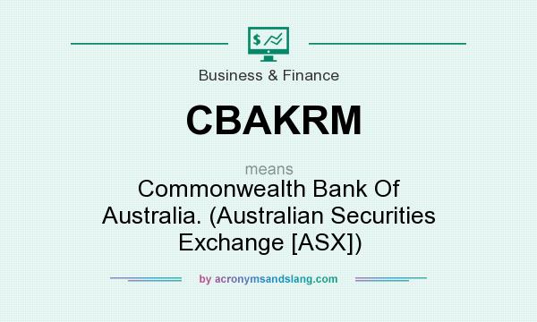 What does CBAKRM mean? It stands for Commonwealth Bank Of Australia. (Australian Securities Exchange [ASX])