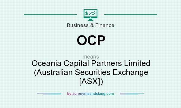 What does OCP mean? It stands for Oceania Capital Partners Limited (Australian Securities Exchange [ASX])