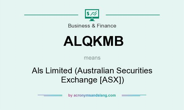 What does ALQKMB mean? It stands for Als Limited (Australian Securities Exchange [ASX])