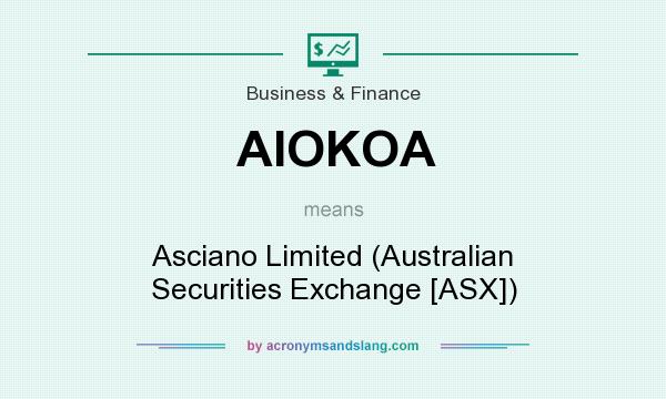 What does AIOKOA mean? It stands for Asciano Limited (Australian Securities Exchange [ASX])