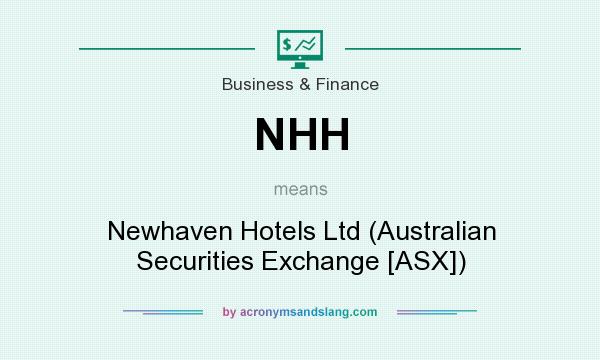 What does NHH mean? It stands for Newhaven Hotels Ltd (Australian Securities Exchange [ASX])