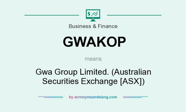What does GWAKOP mean? It stands for Gwa Group Limited. (Australian Securities Exchange [ASX])